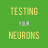 TestingYourNeurons